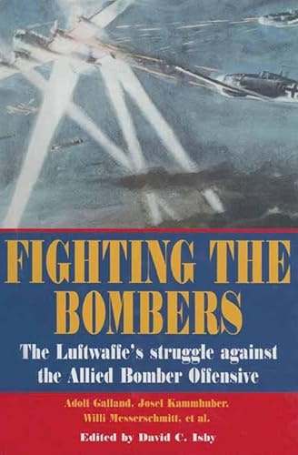 Fighting the Bombers: The Luftwaffe's Struggle Against the Allied Bomber Offensive: $0.99