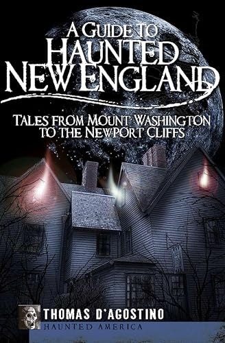 A Guide to Haunted New England: Tales from Mount Washington to the Newport Cliffs: $1.99 A Guide to Haunted New England: Tales from Mount Washington to the Newport Cliffs: $1.99