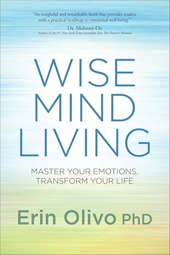 Wise Mind Living: Master Your Emotions, Transform Your Life: $0.99 Wise Mind Living: Master Your Emotions, Transform Your Life: $0.99