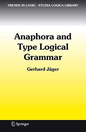 Anaphora and Type Logical Grammar: $135.87 Anaphora and Type Logical Grammar: $135.87