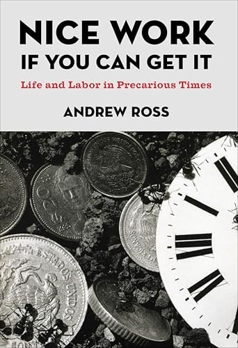 Nice Work If You Can Get It: Life and Labor in Precarious Times: $0.99 Nice Work If You Can Get It: Life and Labor in Precarious Times: $0.99