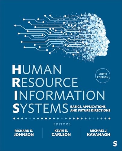 Human Resource Information Systems: Basics, Applications, and Future Directions: $126.80 Human Resource Information Systems: Basics, Applications, and Future Directions: $126.80