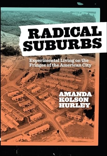 Radical Suburbs: Experimental Living on the Fringes of the American City: $0.99