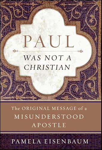 Paul Was Not a Christian: The Original Message of a Misunderstood Apostle: $1.99 Paul Was Not a Christian: The Original Message of a Misunderstood Apostle: $1.99