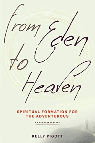 From Eden to Heaven: Spiritual Formation for the Adventurous: $15.24 From Eden to Heaven: Spiritual Formation for the Adventurous: $15.24