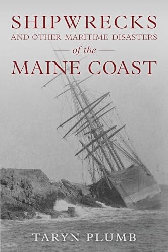 Shipwrecks and Other Maritime Disasters of the Maine Coast: $13.78 Shipwrecks and Other Maritime Disasters of the Maine Coast: $13.78
