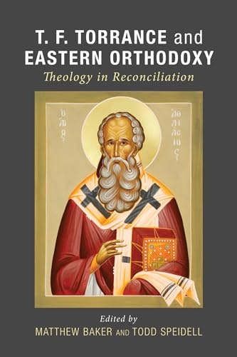 T. F. Torrance and Eastern Orthodoxy: Theology in Reconciliation: $50.25 T. F. Torrance and Eastern Orthodoxy: Theology in Reconciliation: $50.25