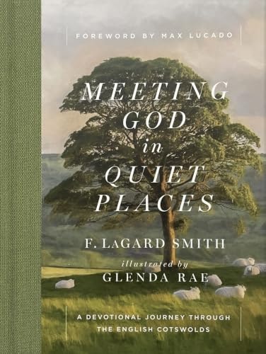 Meeting God in Quiet Places: A Devotional Journey Through the English Cotswolds: $15.07
