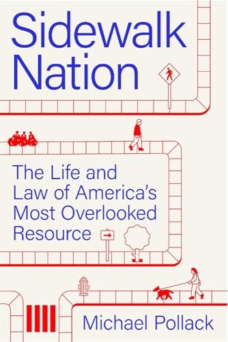 Sidewalk Nation: The Life and Law of America's Most Overlooked Resource: $33.80