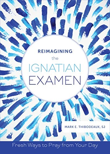Reimagining the Ignatian Examen: $7.88 Reimagining the Ignatian Examen: $7.88