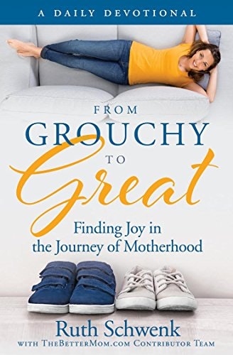 From Grouchy to Great: Finding Joy in the Journey of Motherhood: $8.95