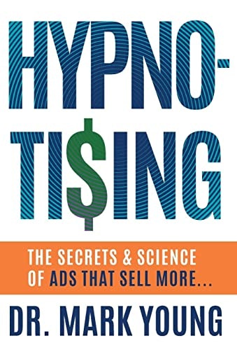 Hypno-Tising: The Secrets and Science of Ads That Sell More: $20.89 Hypno-Tising: The Secrets and Science of Ads That Sell More: $20.89