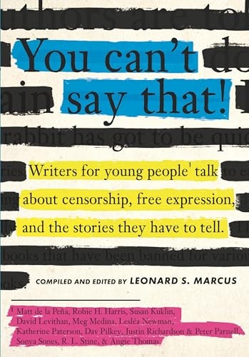 You Can't Say That!: Writers for Young People Talk About Censorship, Free Expression, and the Stories They Have to Tell: $13.43