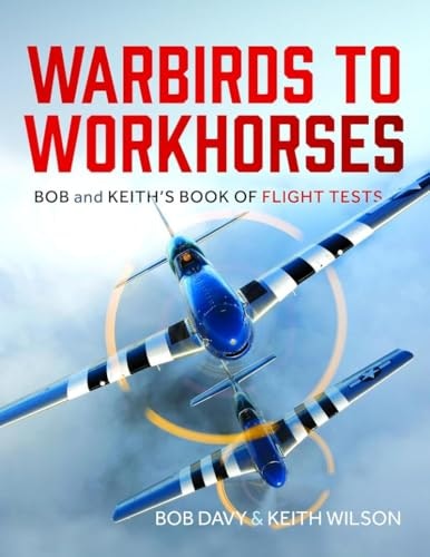 Warbirds to Workhorses: Bob and Keith’s Book of Flight Tests: $37.72 Warbirds to Workhorses: Bob and Keith’s Book of Flight Tests: $37.72