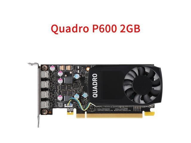 NVIDIA Quadro P600 2GB Professional Graphics Card: $89 NVIDIA Quadro P600 2GB Professional Graphics Card: $89