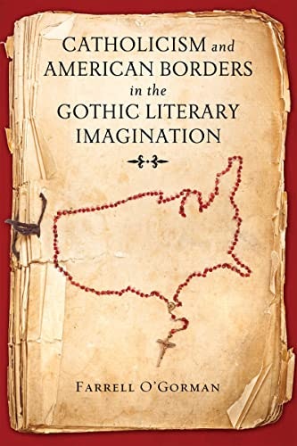 Catholicism and American Borders in the Gothic Literary Imagination: $24.63 Catholicism and American Borders in the Gothic Literary Imagination: $24.63