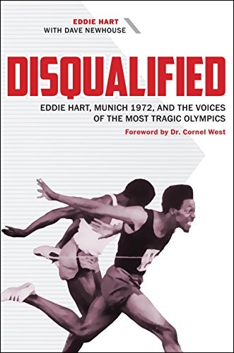 Disqualified: Eddie Hart, Munich 1972, and the Voices of the Most Tragic Olympics: $16.46 Disqualified: Eddie Hart, Munich 1972, and the Voices of the Most Tragic Olympics: $16.46
