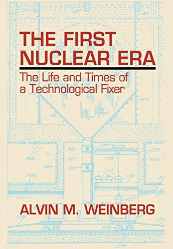 The First Nuclear Era: The Life and Times of a Nuclear Fixer: $22.75 The First Nuclear Era: The Life and Times of a Nuclear Fixer: $22.75