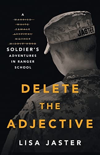 Delete the Adjective: A Soldier’s Adventures in Ranger School: $10.19
