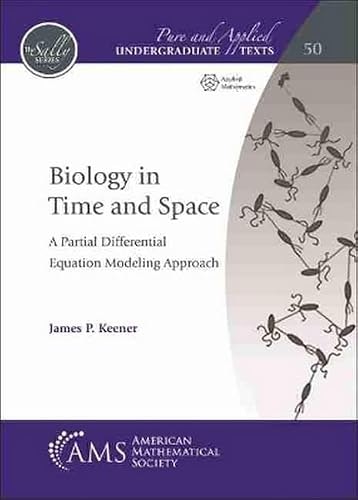 Biology in Time and Space: A Partial Differential Equation Modeling Approach: $65.49 Biology in Time and Space: A Partial Differential Equation Modeling Approach: $65.49