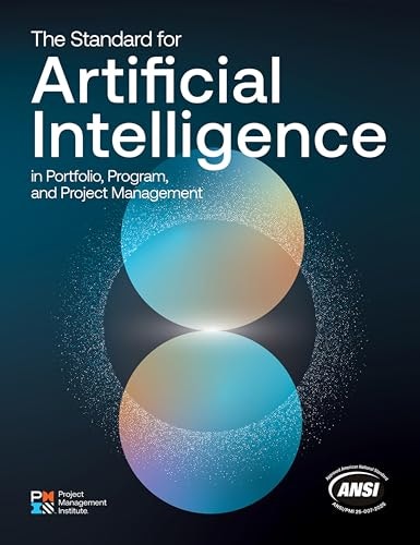 The Standard for Artificial Intelligence in Portfolio, Program, and Project Management: $68.94 The Standard for Artificial Intelligence in Portfolio, Program, and Project Management: $68.94