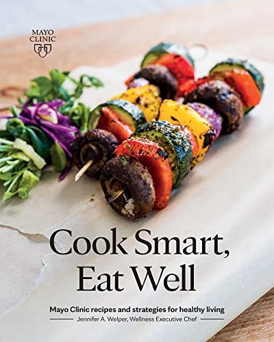 Cook Smart, Eat Well: Mayo Clinic Recipes and Strategies for Healthy Living: $1.99 Cook Smart, Eat Well: Mayo Clinic Recipes and Strategies for Healthy Living: $1.99