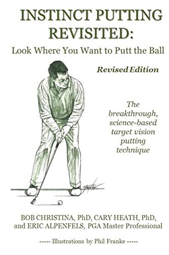 Instinct Putting Revisited: Look Where You Want to Putt the Ball: $8.94 Instinct Putting Revisited: Look Where You Want to Putt the Ball: $8.94