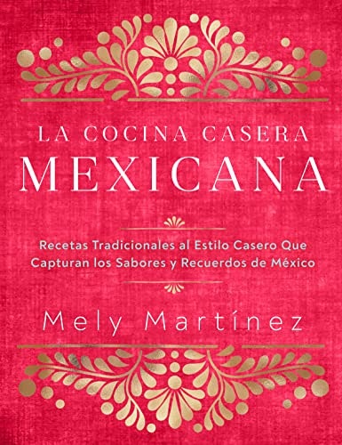 La cocina casera mexicana: Recetas tradicionales al estilo casero: $18.99 La cocina casera mexicana: Recetas tradicionales al estilo casero: $18.99