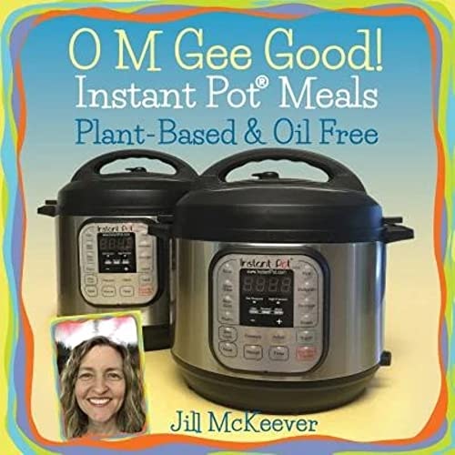 O M Gee Good! Plant-Based Instant Pot Cookbook: $13.98 O M Gee Good! Plant-Based Instant Pot Cookbook: $13.98