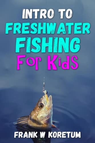 Intro to Freshwater Fishing for Kids: $13.26 Intro to Freshwater Fishing for Kids: $13.26