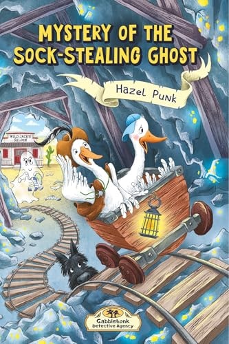 Mystery of the Sock-Stealing Ghost: Gabblehonk Detective Agency Book 2: $0.99