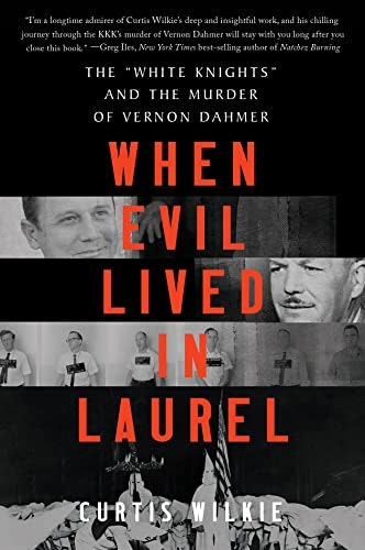 When Evil Lived in Laurel: The White Knights and the Murder of Vernon Dahmer: $9.32 When Evil Lived in Laurel: The White Knights and the Murder of Vernon Dahmer: $9.32