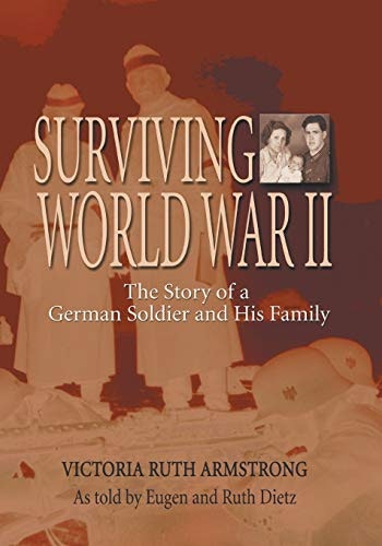 Surviving World War II: The Story of a German Soldier and His Family: $22.95