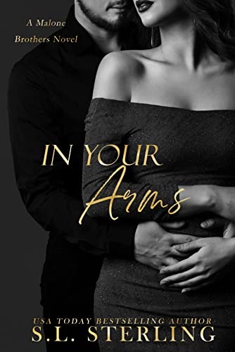 In Your Arms (The Malone Brothers Book 2): $2.99 In Your Arms (The Malone Brothers Book 2): $2.99