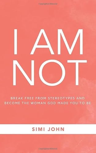 I Am Not: Break Free From Stereotypes and Become the Woman God Made You to Be: $10.99