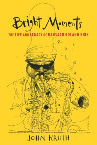 Bright Moments: The Life and Legacy of Rahsaan Roland Kirk: $21.49