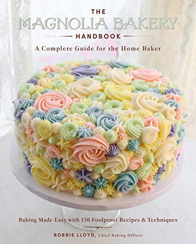 The Magnolia Bakery Handbook: A Complete Guide for the Home Baker: $19.14 The Magnolia Bakery Handbook: A Complete Guide for the Home Baker: $19.14