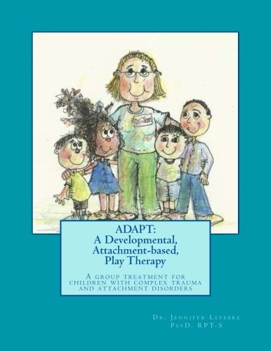 Adapt Developmental Attachment-based Play Therapy: $22.47 Adapt Developmental Attachment-based Play Therapy: $22.47