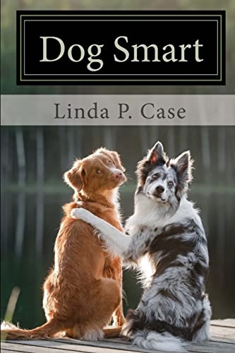 Dog Smart: Evidence-based Training with The Science Dog: $23.51 Dog Smart: Evidence-based Training with The Science Dog: $23.51