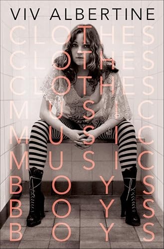 Clothes, Clothes, Clothes. Music, Music, Music. Boys, Boys, Boys.: A Memoir: $2.99 Clothes, Clothes, Clothes. Music, Music, Music. Boys, Boys, Boys.: A Memoir: $2.99