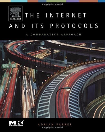 The Internet and Its Protocols: A Comparative Approach: $18.99 The Internet and Its Protocols: A Comparative Approach: $18.99
