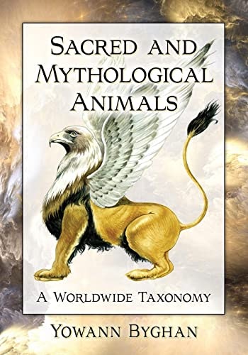 Sacred and Mythological Animals: A Worldwide Taxonomy: $37.32 Sacred and Mythological Animals: A Worldwide Taxonomy: $37.32
