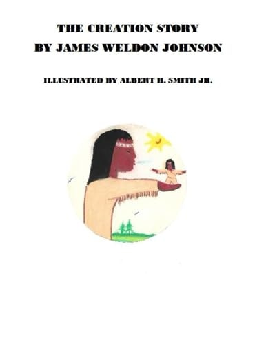 The Creation by James Weldon Johnson: $9.15 The Creation by James Weldon Johnson: $9.15