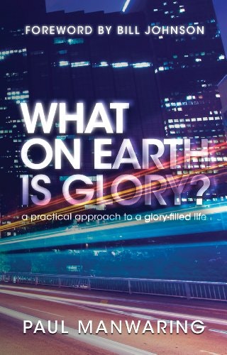 What on Earth is Glory? A Practical Approach to a Glory-filled Life: $8.81 What on Earth is Glory? A Practical Approach to a Glory-filled Life: $8.81