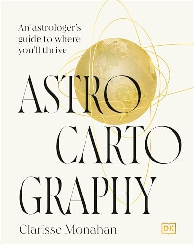 Astrocartography: An Astrologer's Guide to Where You'll Thrive: $25.54 Astrocartography: An Astrologer's Guide to Where You'll Thrive: $25.54