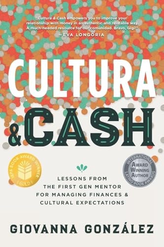 Cultura and Cash: Lessons from the First Gen Mentor for Managing Finances and Cultural Expectations: $12.29 Cultura and Cash: Lessons from the First Gen Mentor for Managing Finances and Cultural Expectations: $12.29