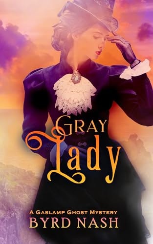 Gray Lady: A Gaslamp Ghost Mystery Volume 4: $2.99 Gray Lady: A Gaslamp Ghost Mystery Volume 4: $2.99