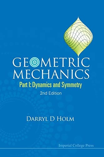 Geometric Mechanics Part I Dynamics and Symmetry 2nd Edition: $15.50 Geometric Mechanics Part I Dynamics and Symmetry 2nd Edition: $15.50