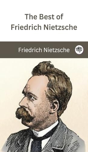 The Best of Friedrich Nietzsche: $28.37 The Best of Friedrich Nietzsche: $28.37