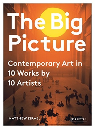 The Big Picture: Contemporary Art in 10 Works by 10 Artists: $5.38 The Big Picture: Contemporary Art in 10 Works by 10 Artists: $5.38